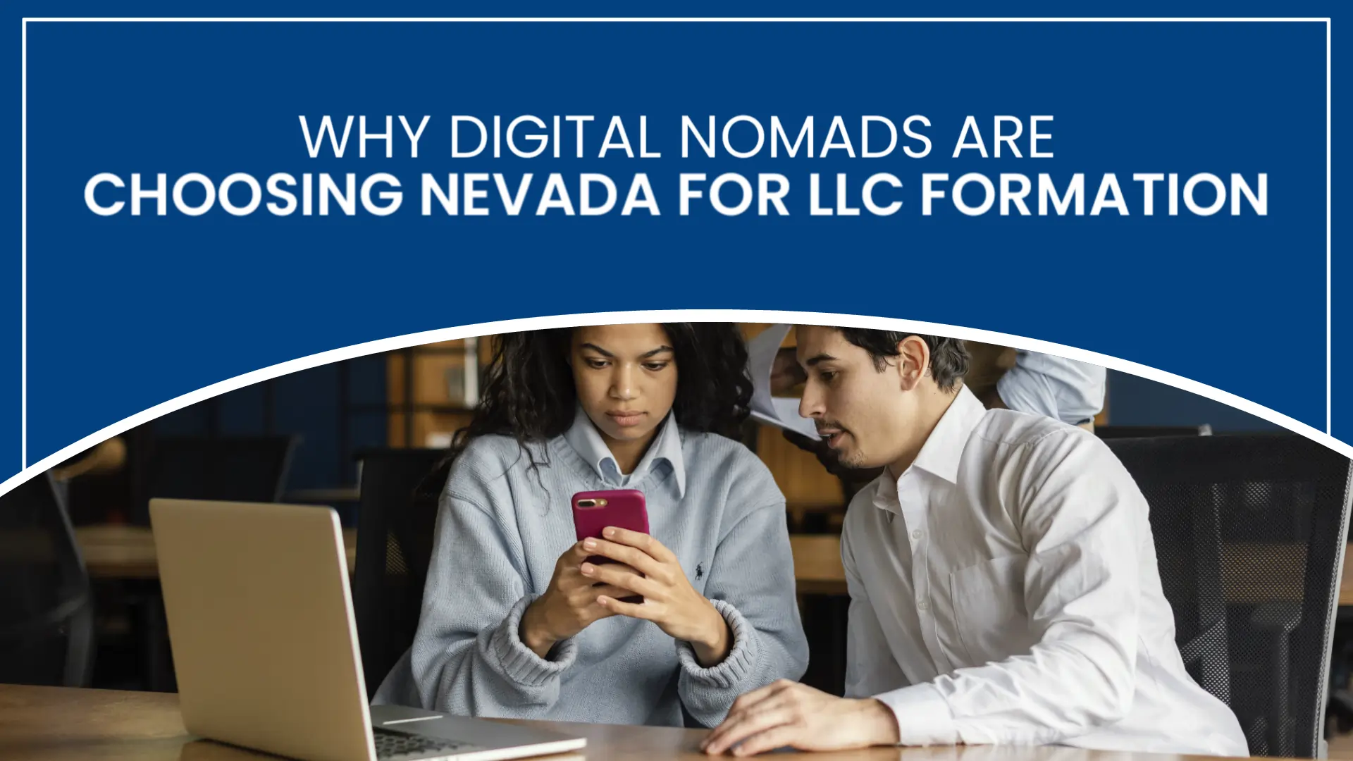 Why Digital Nomads Are Choosing Nevada for LLC Formation