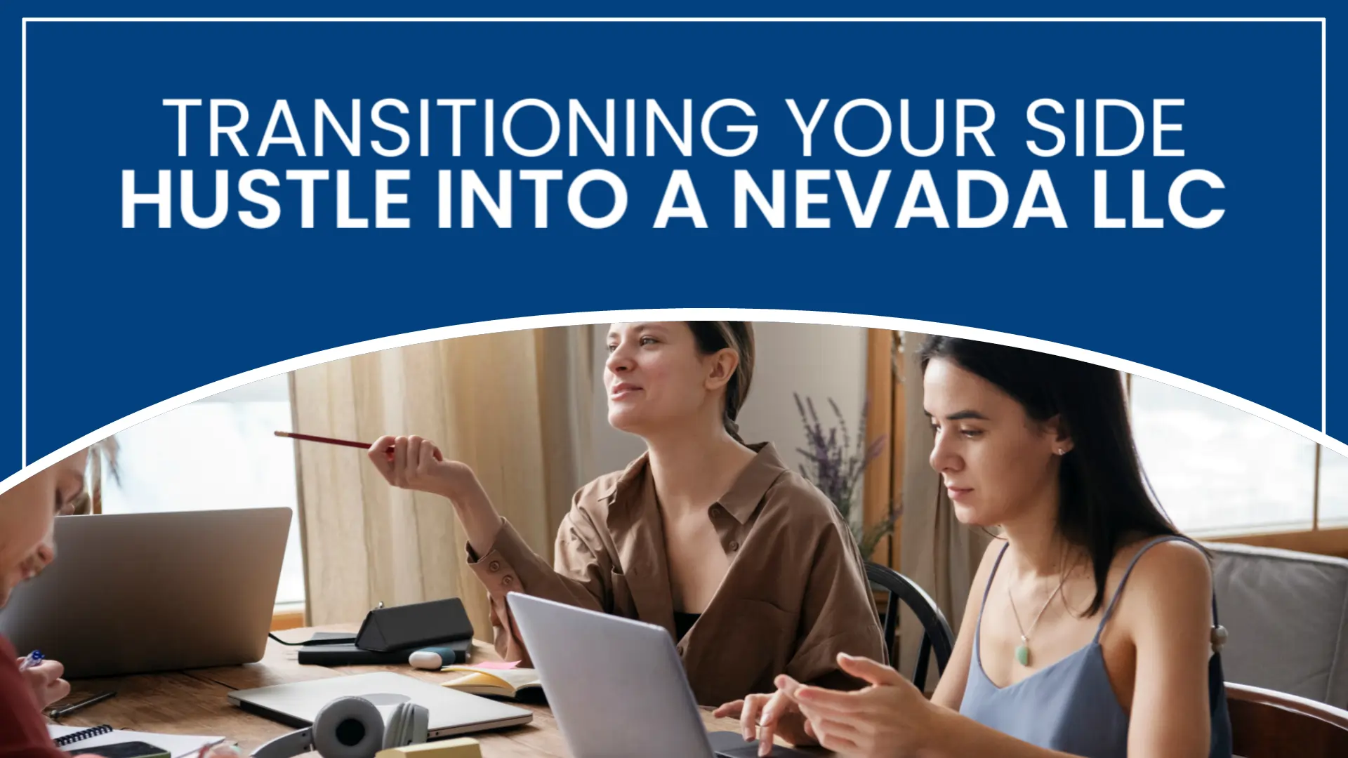 Transitioning Your Side Hustle into a Nevada LLC