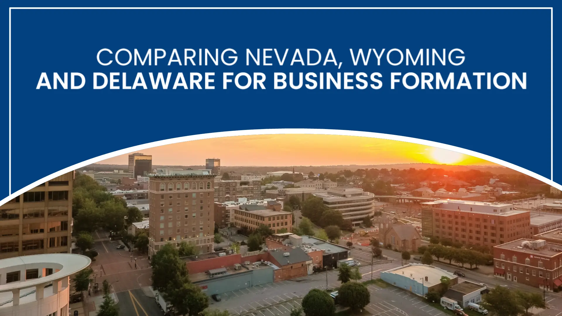 Comparing Nevada, Wyoming, and Delaware for Business Formation